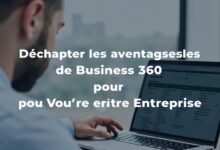 Découvrir les Avantages Complets de Business 360 pour Votre Entreprise